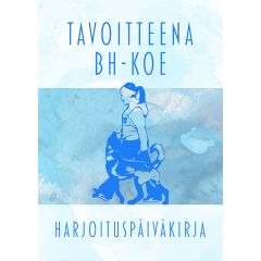 Tavoitteena BH-Koe Harjoituspäiväkirja