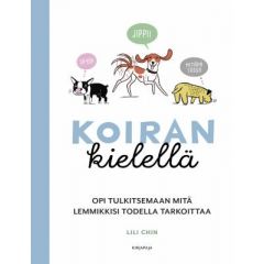 Koiran kielellä — Opi tulkitsemaan mitä lemmikkisi todella tarkoittaa