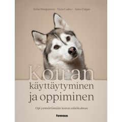 Koiran käyttäytyminen ja oppiminen - opi ymmärtämään koiran näkökulmaa